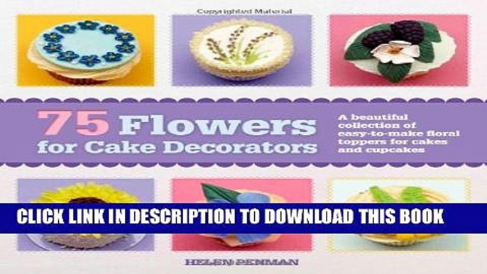 [PDF] 75 Flowers for Cake Decorators: A Beautiful Collection of Easy-to-Make Floral Cake Toppers