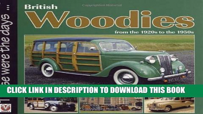 [Read PDF] British Woodies: From the 1920 s to the 1950 s (Those were the days...) Download Online