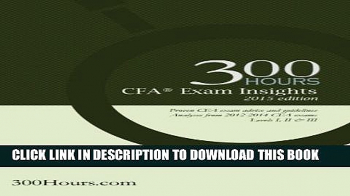 [PDF] 300 Hours CFA Exam Insights: The one-of-a-kind CFA exam guide to give you an edge in passing