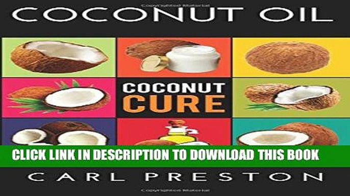 [PDF] Coconut Oil: Coconut Oil Cookbook, Coconut Oil Books, Coconut Oil Miracle (Coconut Oil,