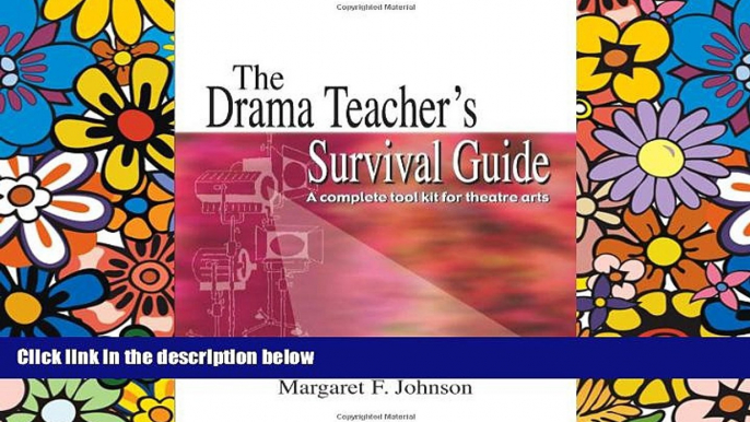 Big Deals  The Drama Teacher s Survival Guide: A Complete Handbook for Play Direction  Free Full