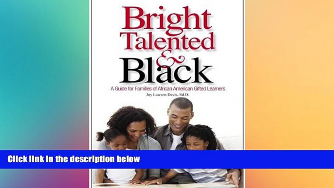 Big Deals  Bright, Talented,   Black: A Guide for Families of African American Gifted Learners