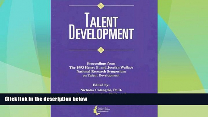 Must Have PDF  Talent Development: Proceedings from the 1993 Henry B. and Jocelyn Wallace National