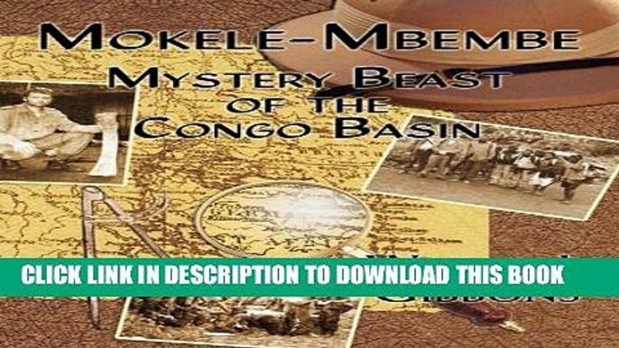 [PDF] Mokele-Mbembe: Mystery Beast of the Congo Basin Full Colection