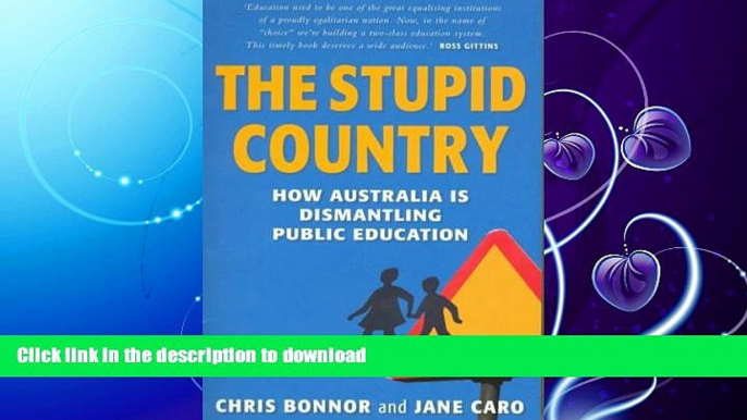 READ BOOK  The Stupid Country: How Australia Is Dismantling Public Education FULL ONLINE