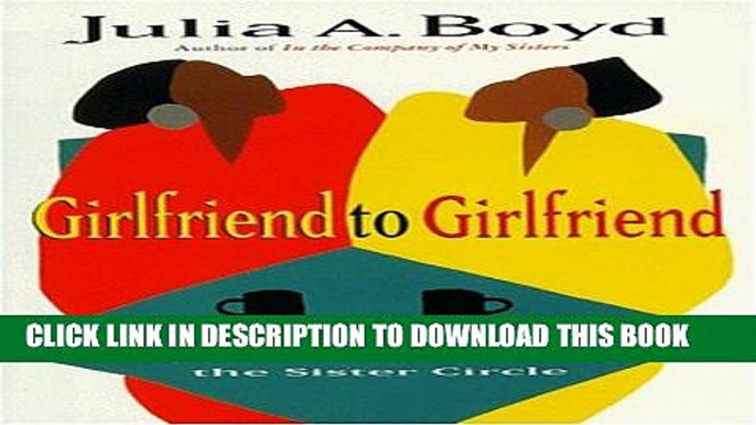 [PDF] Girlfriend to Girlfriend: Everyday Wisdom and Affirmations from the Sister Circle Popular