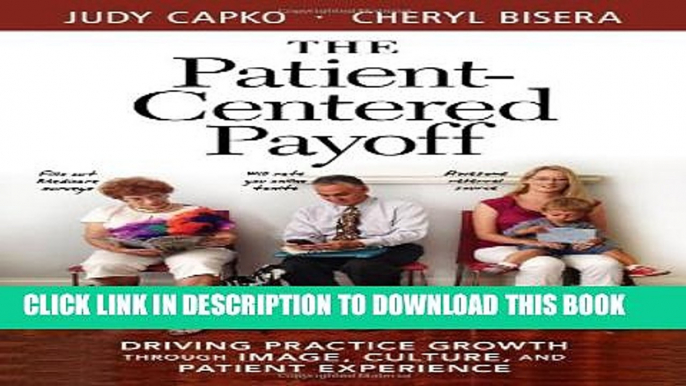 New Book The Patient-Centered Payoff: Driving Practice Growth Through Image, Culture, and Patient