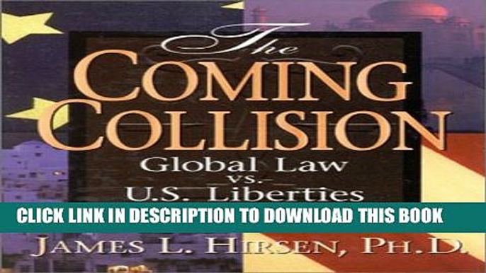 [PDF] The Coming Collision: Global Law Vs Us Liberties Popular Colection