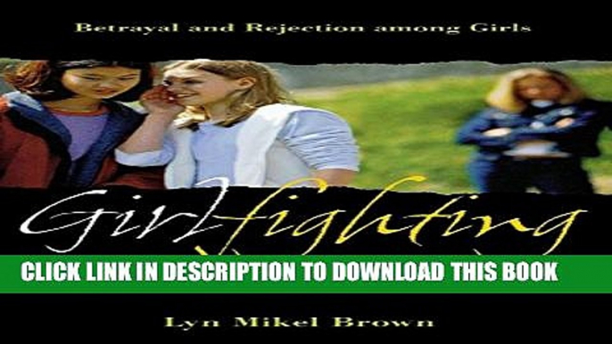 [Read PDF] Girlfighting: Betrayal and Rejection among Girls Ebook Free