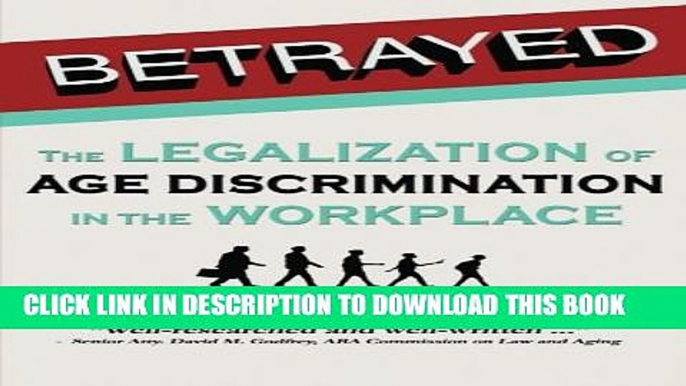 [PDF] Betrayed: The Legalization of Age Discrimination in the Workplace Popular Online