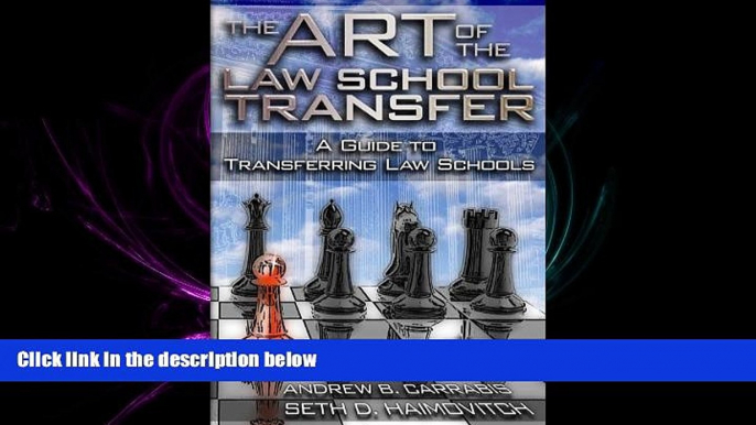 complete  The Art of the Law School Transfer: A Guide to Transferring Law Schools