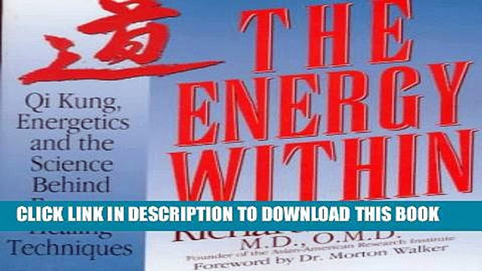 [PDF] The Energy Within: Qi Kung, Energetics, and the Science Behind Eastern Healing Techniques