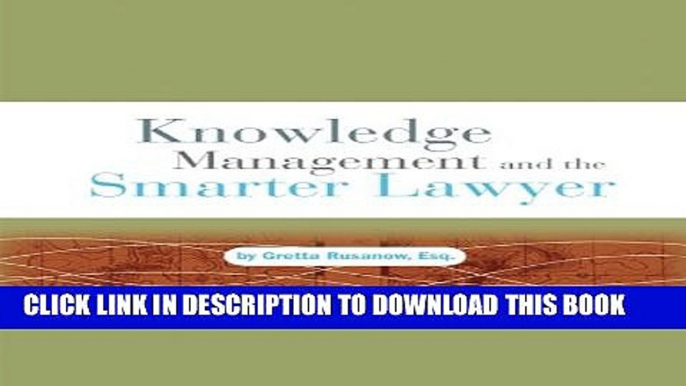 [PDF] Knowledge Management and the Smarter Lawyer Full Online