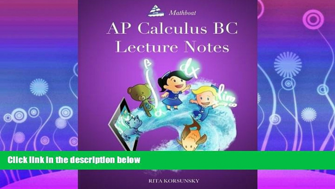 read here  AP Calculus BC Lecture Notes: AP Calculus BC Interactive Lectures Vol.1 and Vol.2