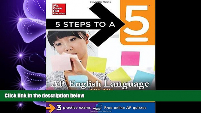 read here  5 Steps to a 5 AP English Language, 2014-2015 Edition: Strategies + 3 Practice Tests +