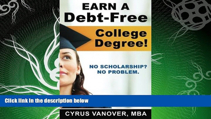 FULL ONLINE  Earn A Debt-Free College Degree!: No Scholarship? No Problem.