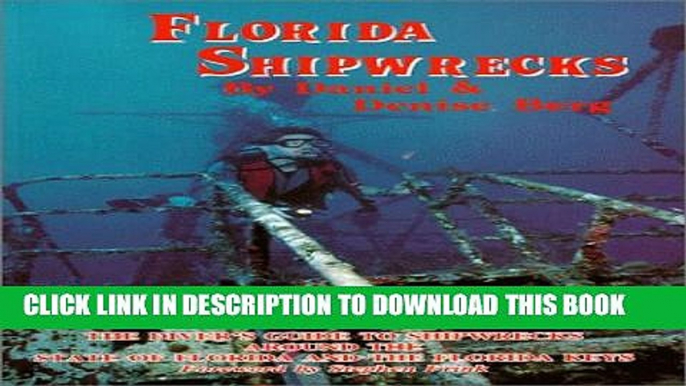 [New] Florida Shipwrecks: The Divers Guide to Shipwrecks Around the State of Florida and the