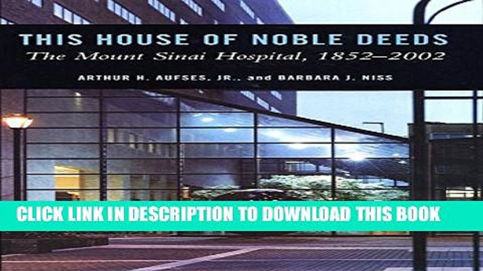 New Book This House of Noble Deeds: The Mount Sinai Hospital, 1852-2002