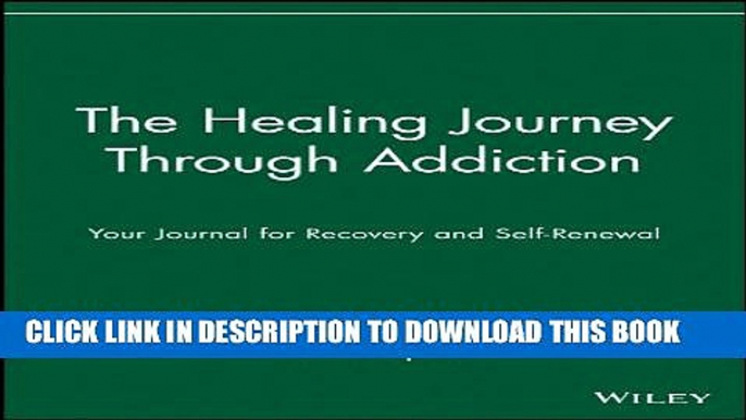 [PDF] The Healing Journey Through Addiction: Your Journal for Recovery and Self-Renewal (The