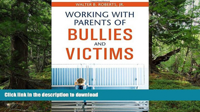 READ BOOK  Working With Parents of Bullies and Victims FULL ONLINE