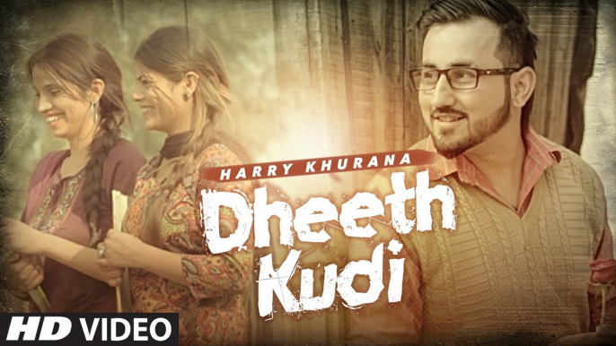 Dheeth Kudi HD Video Song Harry Khurana 2016 Gurmeet Gora Latest Punjabi Songs