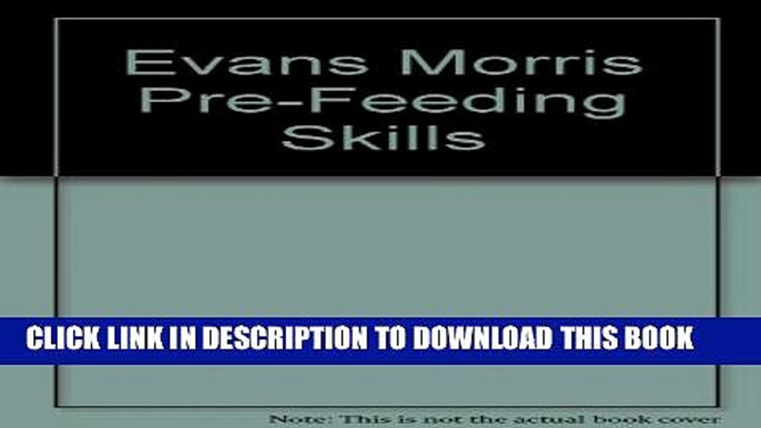 New Book Pre-Feeding Skills: A Comprehensive Resources for Feeding Development