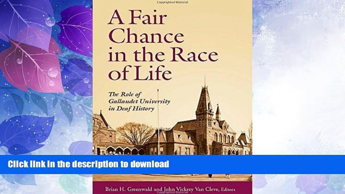 EBOOK ONLINE  A Fair Chance in the Race of Life: The Role of Gallaudet University in Deaf