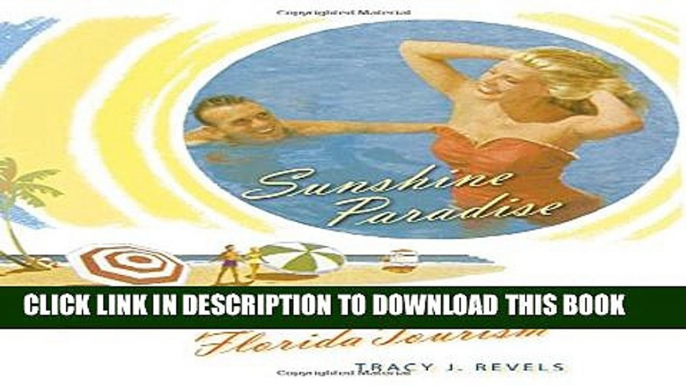 [PDF] Sunshine Paradise: A History of Florida Tourism (Florida History and Culture (Hardcover))