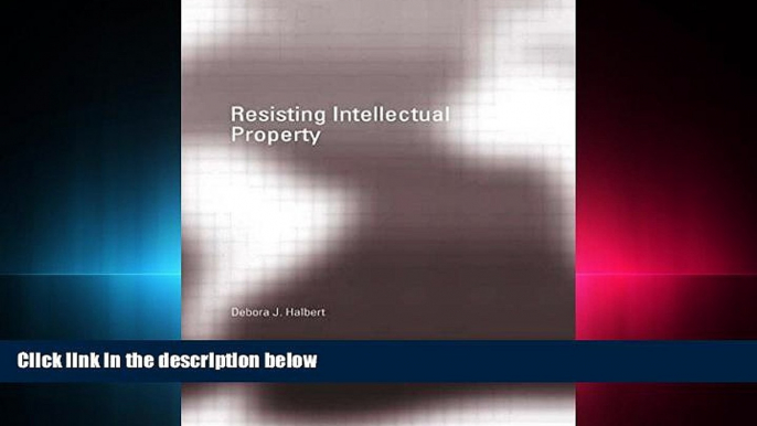 FULL ONLINE  Resisting Intellectual Property (RIPE Series in Global Political Economy)