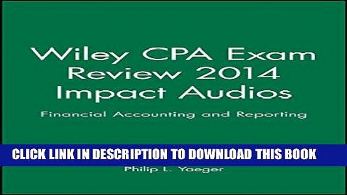 [PDF] Wiley CPA Exam Review 2014 Impact Audios: Financial Accounting and Reporting (Wiley CPA Exam