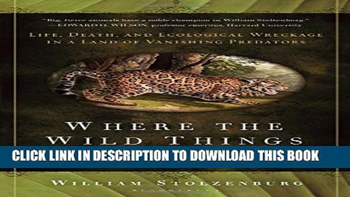 [PDF] Where the Wild Things Were: Life, Death, and Ecological Wreckage in a Land of Vanishing