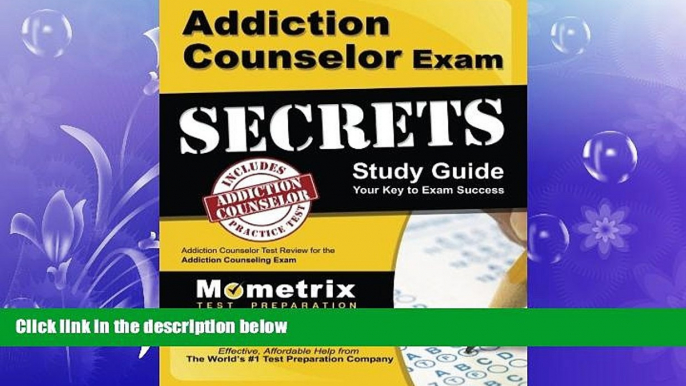 FULL ONLINE  Addiction Counselor Exam Secrets Study Guide: Addiction Counselor Test Review for