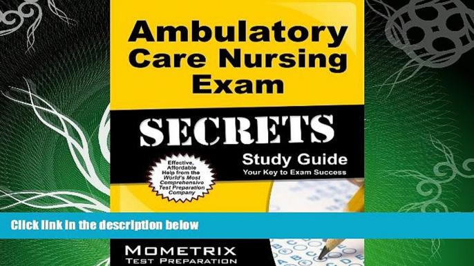 complete  Ambulatory Care Nursing Exam Secrets Study Guide: Ambulatory Care Nurse Test Review for