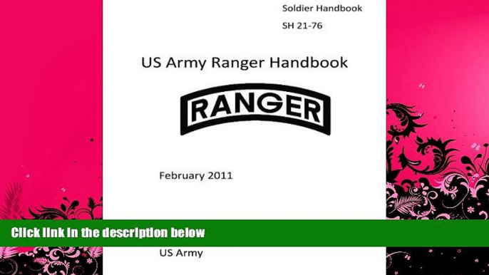 read here  Soldier Handbook SH 21-76   US Army Ranger Handbook   February 2011