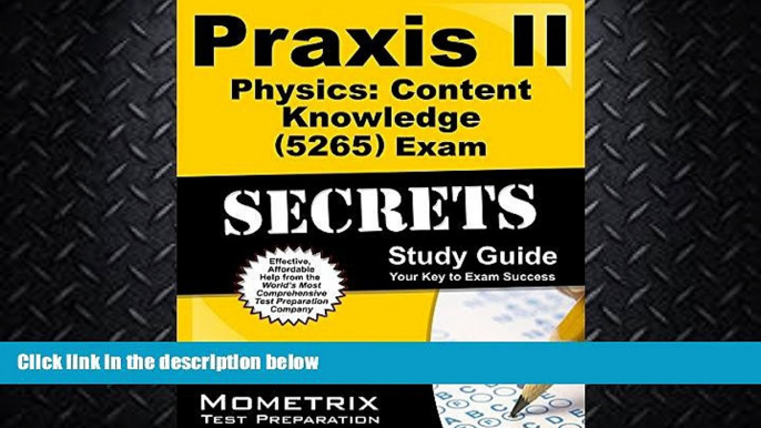 GET PDF  Praxis II Physics: Content Knowledge (5265) Exam Secrets Study Guide: Praxis II Test