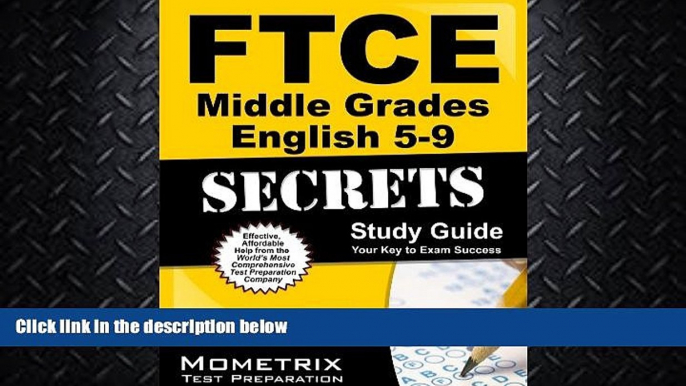 complete  FTCE Middle Grades English 5-9 Secrets Study Guide: FTCE Test Review for the Florida