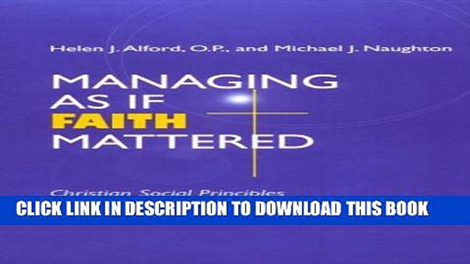 New Book Managing As If Faith Mattered: Christian Social Principles in the Modern Organization