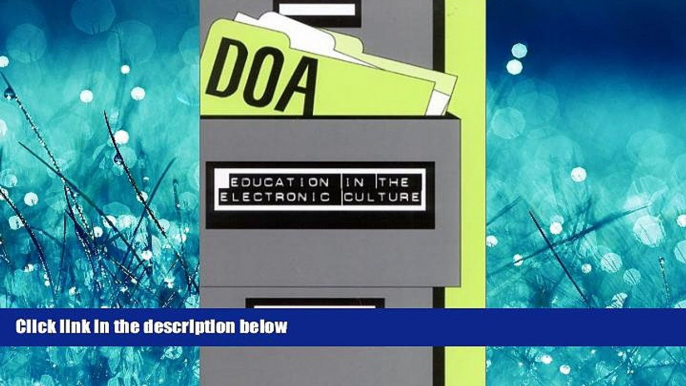 READ book  DOA: Education in the Electronic Culture  FREE BOOOK ONLINE