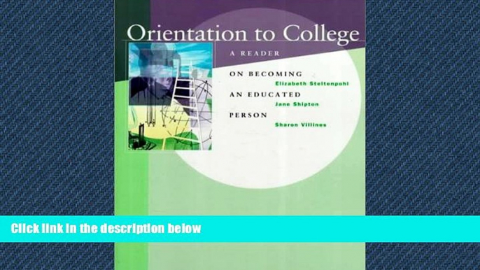 FREE DOWNLOAD  Orientation to College: A Reader on Becoming an Educated Person  FREE BOOOK ONLINE