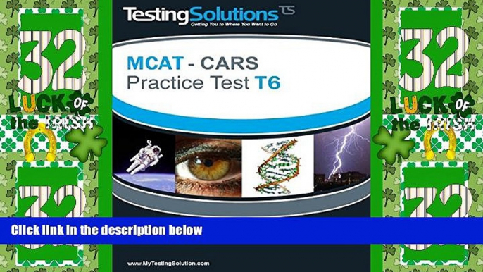 Big Deals  T6 - MCAT - CARS - Critical Analysis and Reasoning Skills Review - Practice Test T6