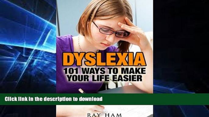 READ BOOK  DYSLEXIA: 101 WAYS TO MAKE YOUR LIFE EASIER FULL ONLINE