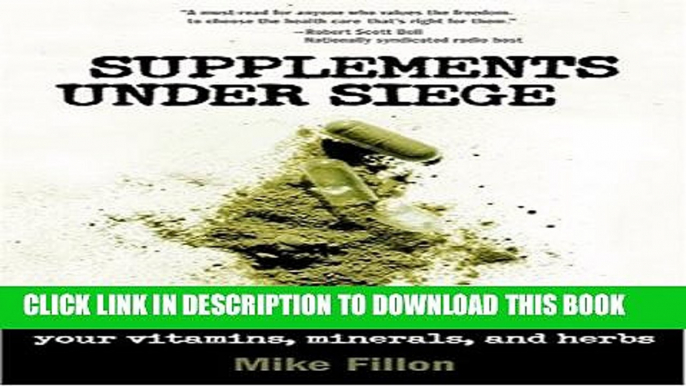 [PDF] Supplements Under Siege: Inside the Conspiracy to Take Away Your Vitamins, Minerals, and