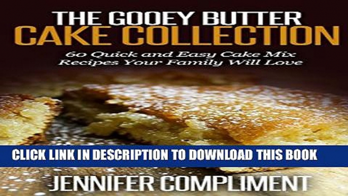 [PDF] The Gooey Butter Cake Collection: 60 Quick and Easy Cake Mix Recipes Your Family Will Love