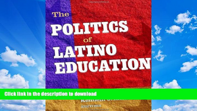 FAVORITE BOOK  The Politics of Latino Education (0) FULL ONLINE