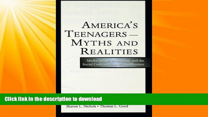 READ BOOK  America s Teenagers--Myths and Realities: Media Images, Schooling, and the Social