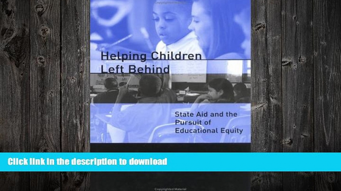 FAVORITE BOOK  Helping Children Left Behind: State Aid and the Pursuit of Educational Equity (MIT