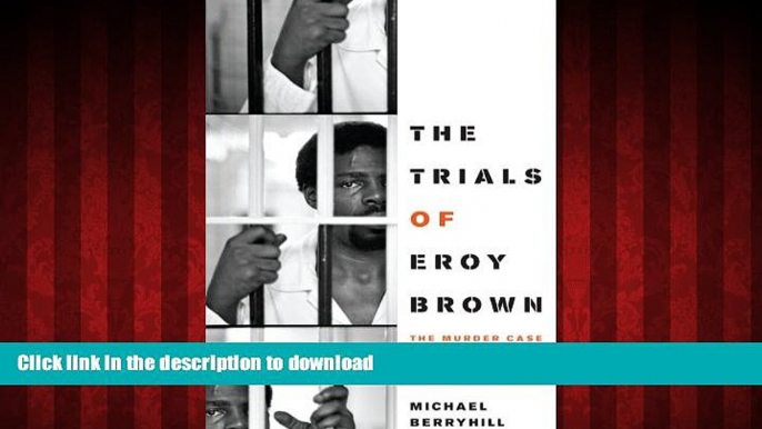 READ THE NEW BOOK The Trials of Eroy Brown: The Murder Case That Shook the Texas Prison System