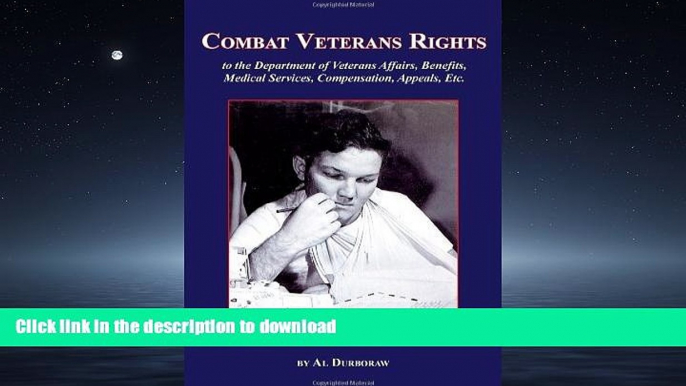 READ THE NEW BOOK Combat Veterans Rights to the U.S Department Of Veterans  Affairs, Benefits,