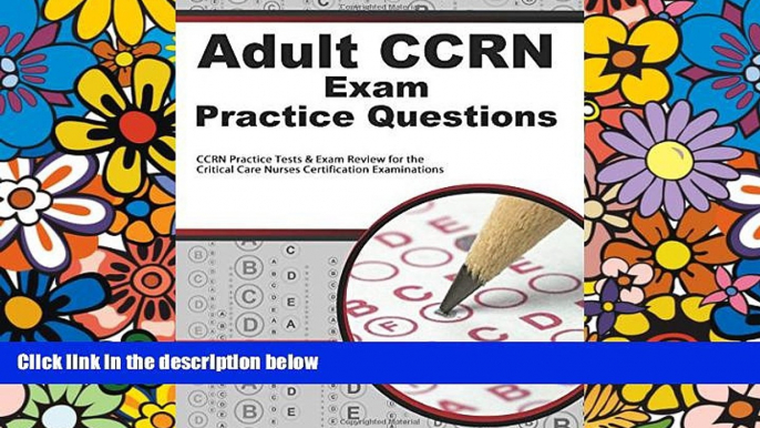 Big Deals  Adult CCRN Exam Practice Questions: CCRN Practice Tests   Review for the Critical Care