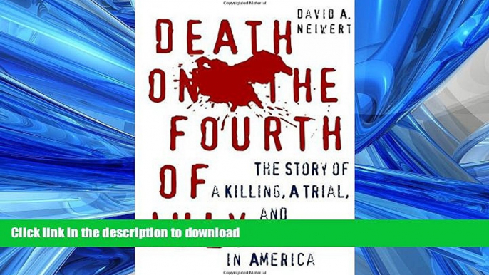 READ THE NEW BOOK Death on the Fourth of July: The Story of a Killing, a Trial, and Hate Crime in